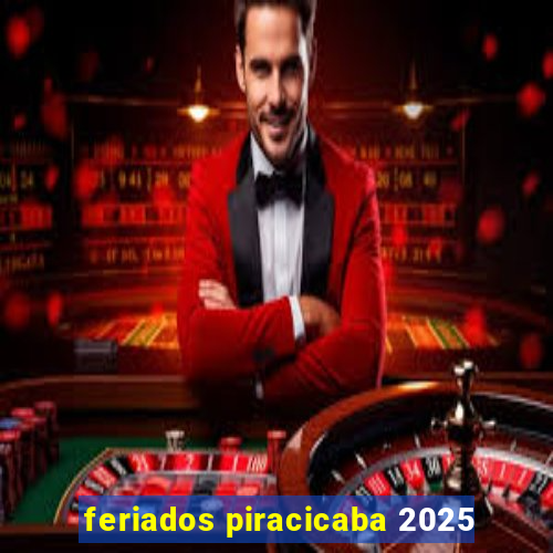 feriados piracicaba 2025